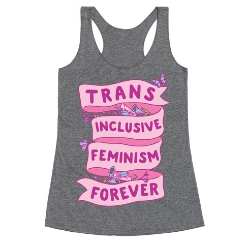 Trans Inclusive Feminism Forever Racerback Tank Top