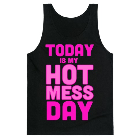 Hot Mess Day Tank Top