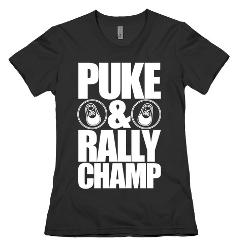 Puke And Rally Champ Womens T-Shirt