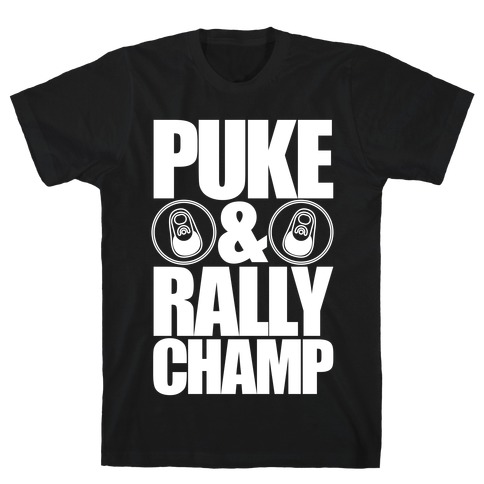 Puke And Rally Champ T-Shirt