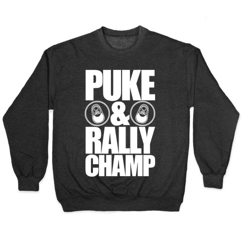 Puke And Rally Champ Pullover