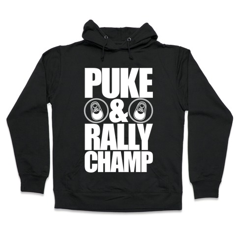 Puke And Rally Champ Hooded Sweatshirt
