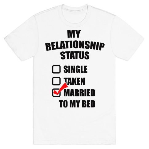 My Relationship Status T-Shirts | LookHUMAN