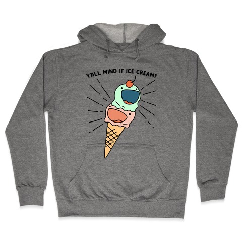 Y'all Mind If Ice Cream? Hooded Sweatshirt