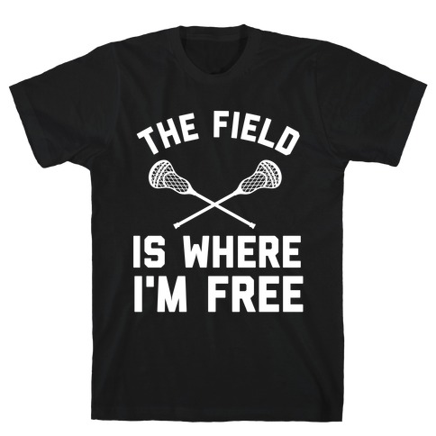 The Field Is Where I'm Free T-Shirt