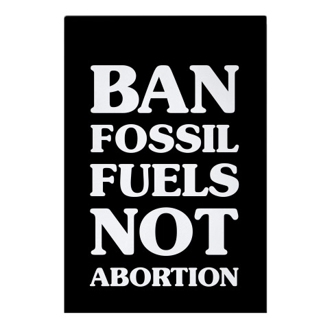Ban Fossil Fuels Not Abortions Garden Flag