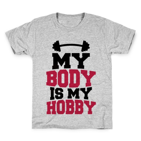 My Body Is My Hobby Kids T-Shirt