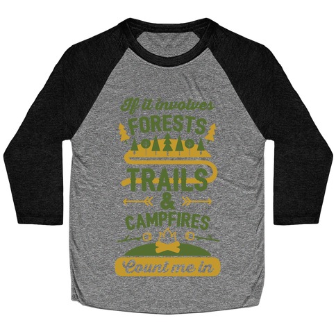 Forests, Trails, and Campfires - Count Me In Baseball Tee