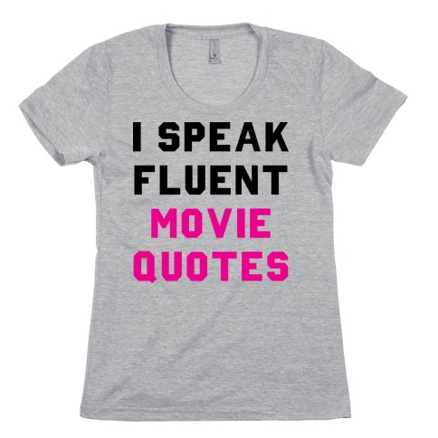 I Speak Fluent Movie Quotes Womens T-Shirt