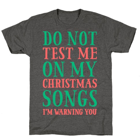 Do Not Test Me On My Christmas Songs T-Shirt