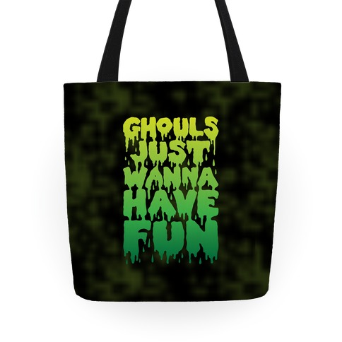 Ghouls Just Wanna Have Fun Totes | LookHUMAN