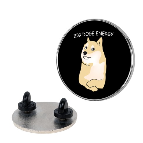 Big Doge Energy Pin