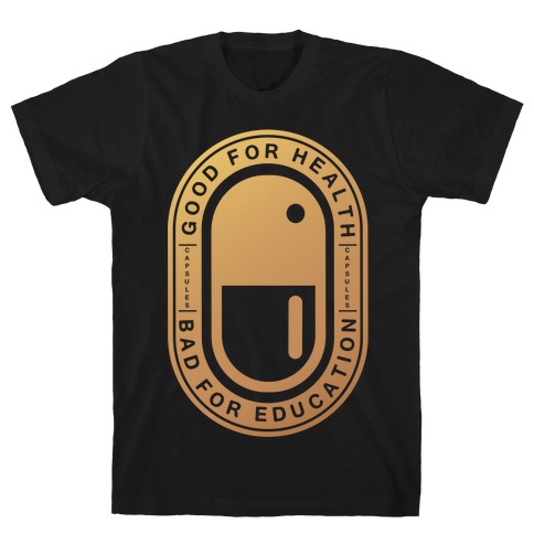 Good For Health Bad For Education T-Shirt