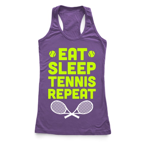 Eat Sleep Tennis Repeat Racerback Tank | LookHUMAN