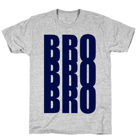 BRO! T-Shirt