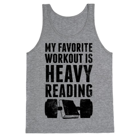 My Favorite Workout Is Heavy Reading Tank Tops | LookHUMAN