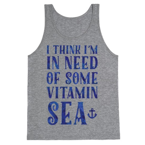 I Think I'm in Need of Some Vitamin Sea Tank Top