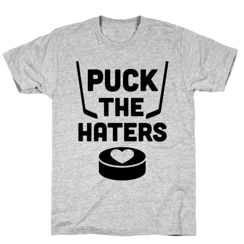 Puck The Haters T-Shirt