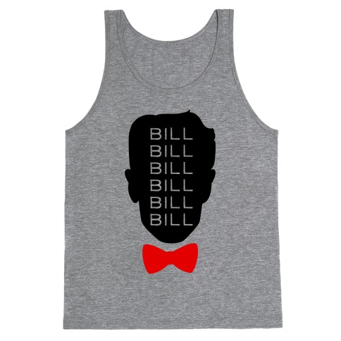 Bill Bill Bill Tank Top