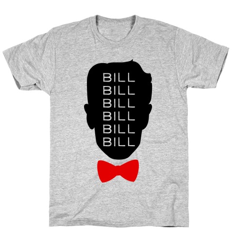 Bill Bill Bill T-Shirt
