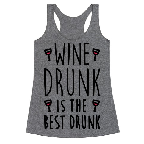 Wine Drunk Is The Best Drunk Racerback Tank Top