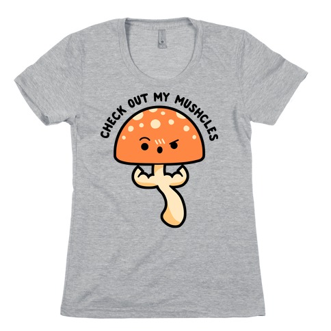 Check Out My Mushcles Womens T-Shirt