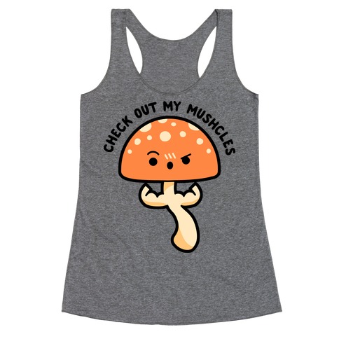 Check Out My Mushcles Racerback Tank Top