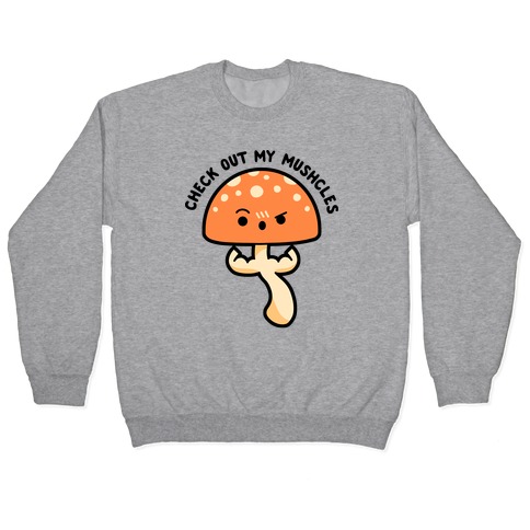 Check Out My Mushcles Pullover
