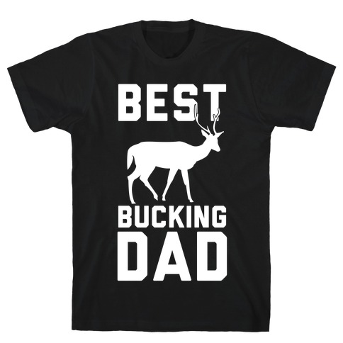 Best Bucking Dad T-Shirt
