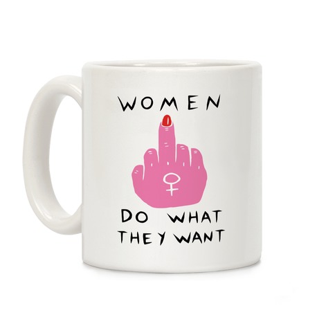 Women Do What They Want Coffee Mug