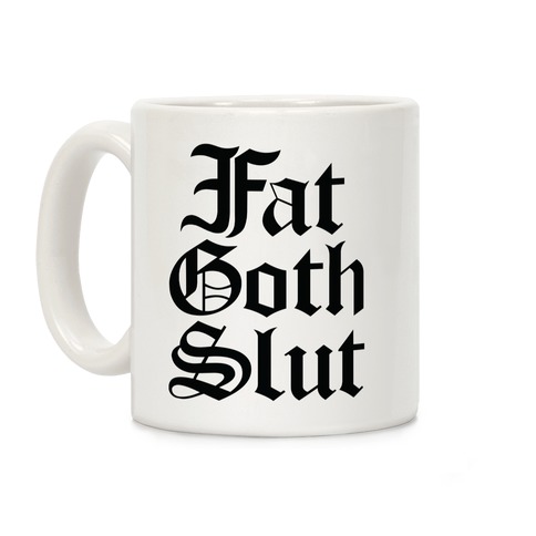 Fat Goth Slut Coffee Mug