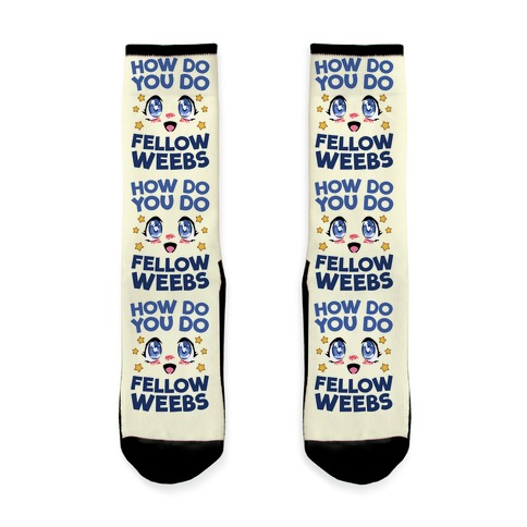 How Do You Do Fellow Weebs Sock