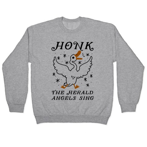 Honk The Herald Angels Sing! Pullover