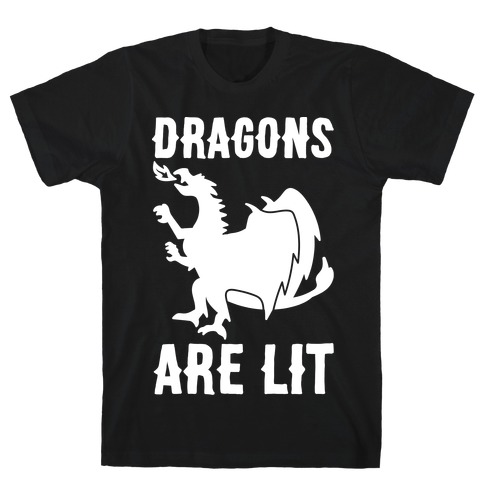 Dragons Are Lit T-Shirt