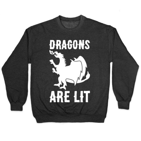 Dragons Are Lit Pullover