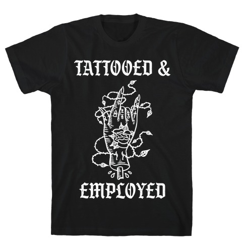 Tattooed And Employed Hand T-Shirt
