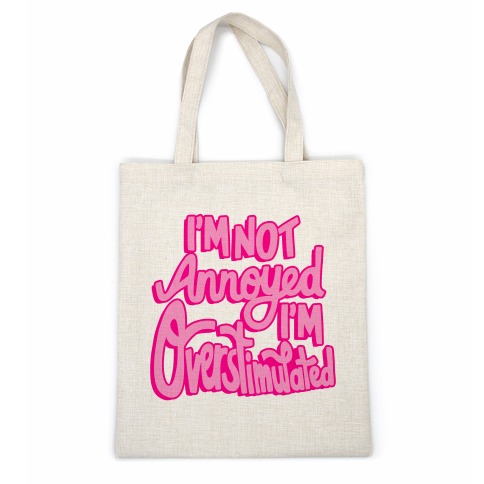 I'm Not Annoyed, I'm Overstimulated Casual Tote