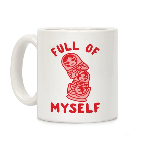Full of Myself Coffee Mug