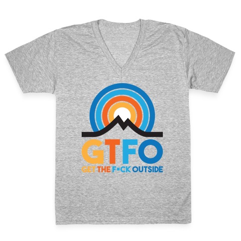 GTFO Get The F*ck Outside V-Neck Tee Shirt