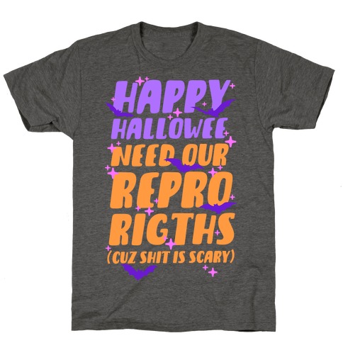 Happy Hallowee Need Our Repro Rights T-Shirt