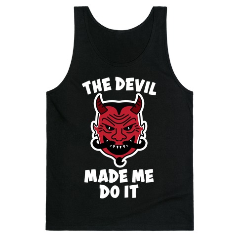 The Devil Made Me Do It Tank Top