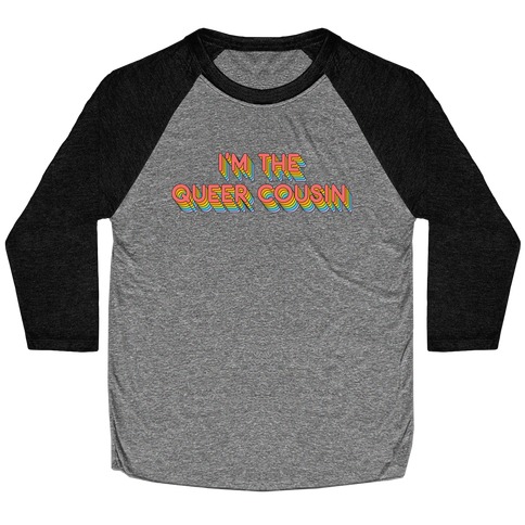 I'm The Queer Cousin Baseball Tee
