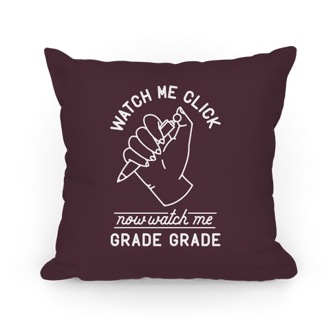 Watch Me Click Now Watch Me Grade Grade Pillow