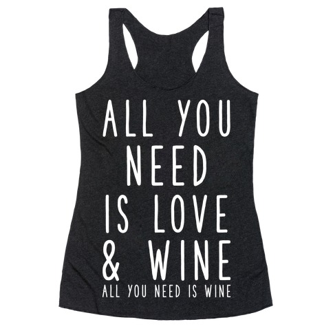 All You Need Is Love & Wine Racerback Tank Top