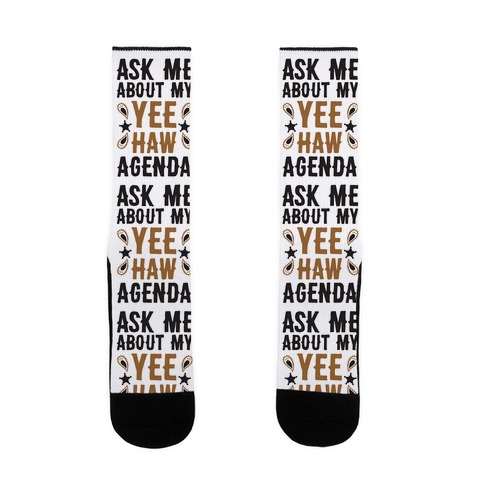 Ask Me About My Yee Haw Agenda Sock