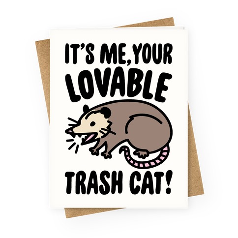 It's Me Your Lovable Trash Cat Greeting Card