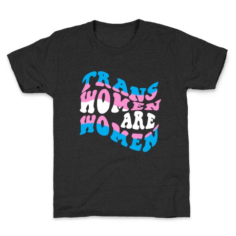 Trans Women Are Women Kids T-Shirt