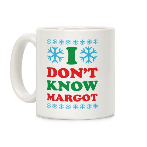 I Don't Know Margot Coffee Mug