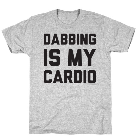 Dabbing Is My Cardio T-Shirt