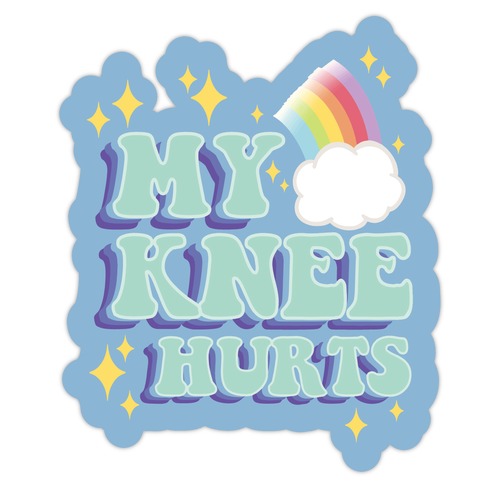 My Knee Hurts Die Cut Sticker